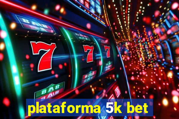 plataforma 5k bet